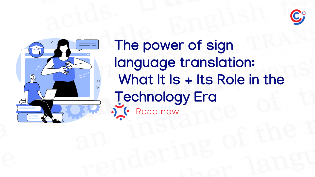 Sign language interpreting: What It Is + Its Role in the Technology Era.
